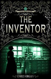 Access EBOOK EPUB KINDLE PDF The Inventor: A Victorian Murder Mystery (Penny Green Series Book 4) (P