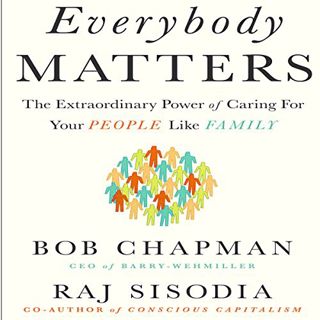 [VIEW] [EBOOK EPUB KINDLE PDF] Everybody Matters: The Extraordinary Power of Caring for Your People
