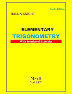 [GET] [KINDLE PDF EBOOK EPUB] ELEMENTARY TRIGONOMETRY With Solution of Examples by H.S. HALL ,S.R. K