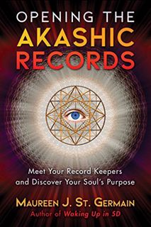 ACCESS [PDF EBOOK EPUB KINDLE] Opening the Akashic Records: Meet Your Record Keepers and Discover Yo