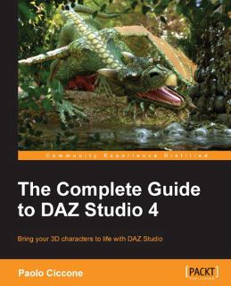 ACCESS EPUB KINDLE PDF EBOOK The Complete Guide to DAZ Studio 4 by  Paolo Ciccone 📨