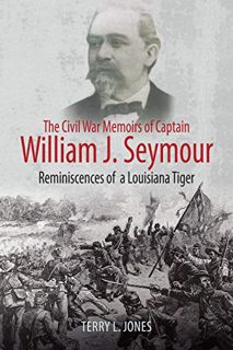 READ EBOOK EPUB KINDLE PDF The Civil War Memoirs of Captain William J. Seymour: Reminiscences of a L