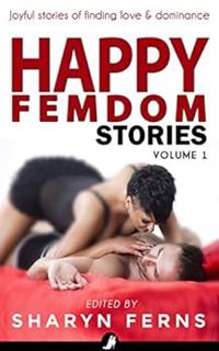 ACCESS EBOOK EPUB KINDLE PDF Happy Femdom Stories Volume 1: Joyful stories of finding love & dominan