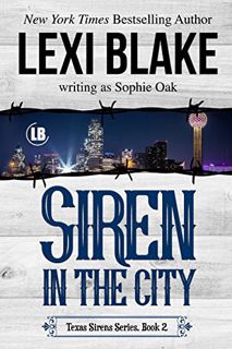 VIEW [KINDLE PDF EBOOK EPUB] Siren in the City (Texas Sirens Book 2) by  Lexi Blake &  Sophie Oak 📫