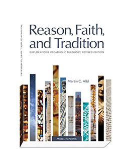 [Get] [EBOOK EPUB KINDLE PDF] Reason, Faith, and Tradition: Explorations in Catholic Theology, Revis