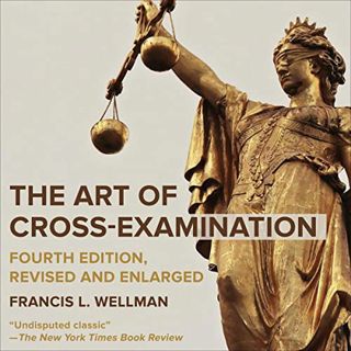 [ACCESS] [EBOOK EPUB KINDLE PDF] The Art of Cross-Examination with the Cross-Examinations of Importa