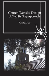 VIEW [PDF EBOOK EPUB KINDLE] Church Website Design: A step by step approach by  Timothy Fish 💖