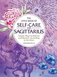 VIEW [PDF EBOOK EPUB KINDLE] The Little Book of Self-Care for Sagittarius: Simple Ways to Refresh an