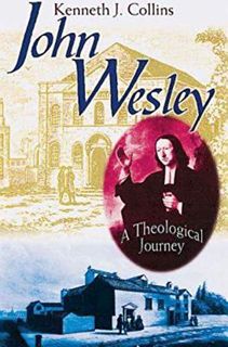 View PDF EBOOK EPUB KINDLE John Wesley: A Theological Journey by  Kenneth J. Collins 📦