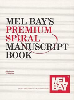 GET [EBOOK EPUB KINDLE PDF] Mel Bay's Premium Spiral Manuscript Book by  Mel Bay Publications Inc 🎯
