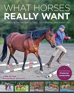 [Get] PDF EBOOK EPUB KINDLE What Horses Really Want: Unlocking the Secrets to Trust, Cooperation and