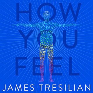 Read [KINDLE PDF EBOOK EPUB] How You Feel: The Story of the Mind as Told by the Body by  James Tresi