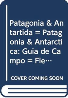 GET [EPUB KINDLE PDF EBOOK] Patagonia & Antartida = Patagonia & Antarctica: Guia de Campo = Field Gu