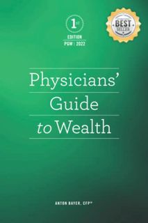 ACCESS EPUB KINDLE PDF EBOOK Physician's Guide to Wealth: A White Coat Guide to Financial Independen