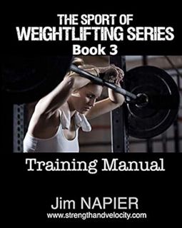 [VIEW] [KINDLE PDF EBOOK EPUB] The Sport of Weightlifting Series: Book 3: Training Manual by Jim Nap