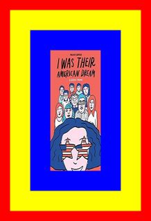 [Free Ebook] I Was Their American Dream A Graphic Memoir Ebook By Malaka Gharib