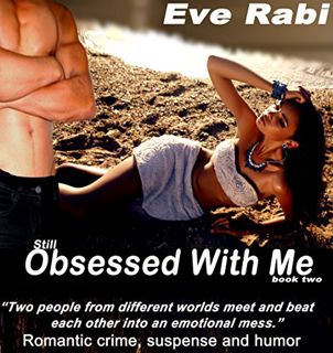 GET EPUB KINDLE PDF EBOOK Still Obsessed with Me - Two people from different worlds meet and beat ea
