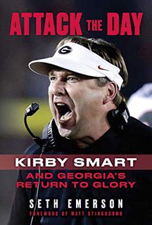 [READ] [EPUB KINDLE PDF EBOOK] Attack the Day: Kirby Smart and Georgia's Return to Glory by  Seth Em