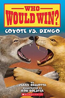 GET [EPUB KINDLE PDF EBOOK] Who Would Win?: Coyote vs. Dingo by  Jerry Pallotta &  Rob Bolster 📖
