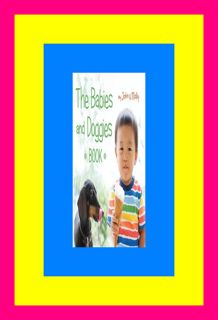 (P.D.F. FILE) The Babies and Doggies Book Read book &ePub By John Schindel