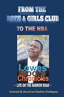 [Access] PDF EBOOK EPUB KINDLE Lowes Moore Chronicles: From The Boys & Girls Club To The NBA by Lowe