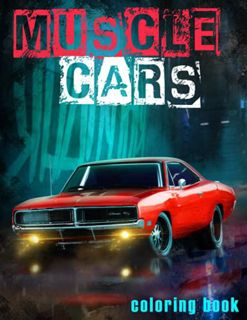 [ACCESS] [KINDLE PDF EBOOK EPUB] Muscle Cars Coloring Book: American Legends of 1960-1970, Classic C
