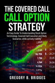READ [EPUB KINDLE PDF EBOOK] The Covered Call Option Strategy: An Easy Guide To Understanding Stock