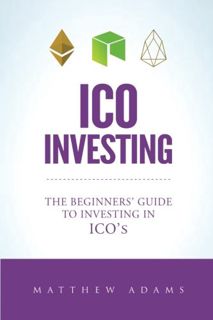 GET [EBOOK EPUB KINDLE PDF] ICO Investing: The Beginners Guide To Investing In ICO’s, Initial Coin O