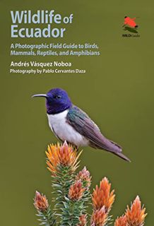 Read PDF EBOOK EPUB KINDLE Wildlife of Ecuador: A Photographic Field Guide to Birds, Mammals, Reptil