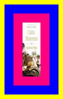 { PDF } Ebook Calm Moments for Anxious Days A 90-Day Devotional Journey PDF Ebook By Max L