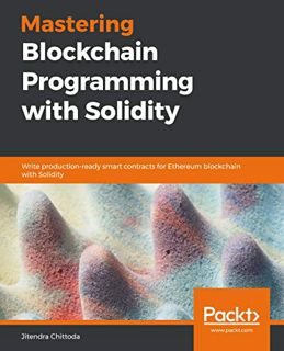 [ACCESS] EBOOK EPUB KINDLE PDF Mastering Blockchain Programming with Solidity: Write production-read