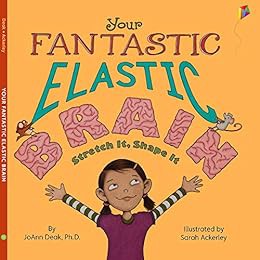 [READ] [PDF EBOOK EPUB KINDLE] Your Fantastic Elastic Brain: A Growth Mindset Book for Kids to Stret