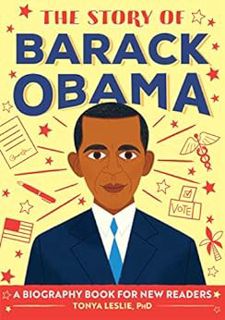 VIEW EPUB KINDLE PDF EBOOK The Story of Barack Obama: A Biography Book for New Readers (The Story Of