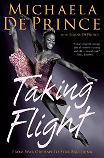 [View] [PDF EBOOK EPUB KINDLE] Taking Flight: From War Orphan to Star Ballerina by  Michaela DePrinc