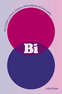 [READ] [PDF EBOOK EPUB KINDLE] Bi: The Hidden Culture, History, and Science of Bisexuality by  Julia
