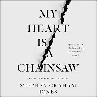Read My Heart Is a Chainsaw (The Indian Lake Trilogy, #1) Author Stephen Graham Jones FREE *(Book)