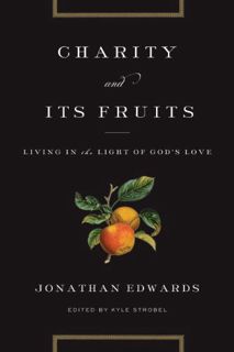 Read EBOOK EPUB KINDLE PDF Charity and Its Fruits: Living in the Light of God's Love by  Jonathan Ed