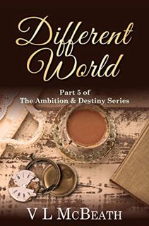 GET PDF EBOOK EPUB KINDLE Different World: Part 5 of The Ambition & Destiny Series. A Historical Fam