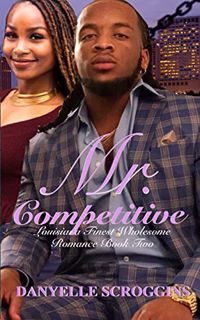 [VIEW] [PDF EBOOK EPUB KINDLE] Mr. Competitive (Louisiana Finest Wholesome Romance Book 2) by  Danye
