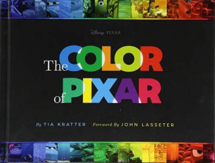 [ACCESS] PDF EBOOK EPUB KINDLE The Color of Pixar: (History of Pixar, Book about Movies, Art of Pixa