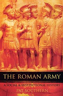 Read [EBOOK EPUB KINDLE PDF] The Roman Army: A Social and Institutional History by  Pat Southern 📑