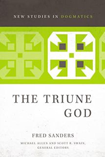 [VIEW] [EBOOK EPUB KINDLE PDF] The Triune God (New Studies in Dogmatics) by  Fred Sanders,Michael Al