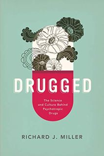 [READ] KINDLE PDF EBOOK EPUB Drugged: The Science and Culture Behind Psychotropic Drugs by  PhD Rich