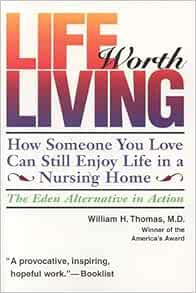 [Access] EBOOK EPUB KINDLE PDF Life Worth Living: How Someone You Love Can Still Enjoy Life in a Nur