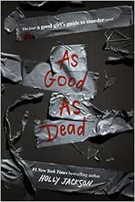 [Get] [EBOOK EPUB KINDLE PDF] As Good as Dead: The Finale to A Good Girl's Guide to Murder by Holly