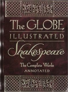 View [EBOOK EPUB KINDLE PDF] The Globe Illustrated Shakespeare: The Complete Works Annotated by  Wil