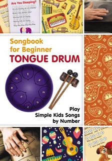 [ACCESS] [KINDLE PDF EBOOK EPUB] Tongue Drum Songbook for Beginner: Play Simple Kids Songs by Number