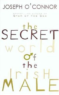 Read The Secret World Of The Irish Male Author Joseph O'Connor FREE [eBook]