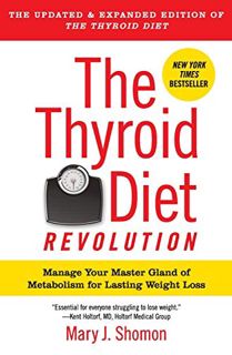 [Get] EPUB KINDLE PDF EBOOK The Thyroid Diet Revolution: Manage Your Master Gland of Metabolism for