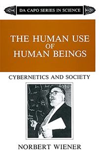 [ACCESS] [EBOOK EPUB KINDLE PDF] The Human Use Of Human Beings by  Norbert Wiener √